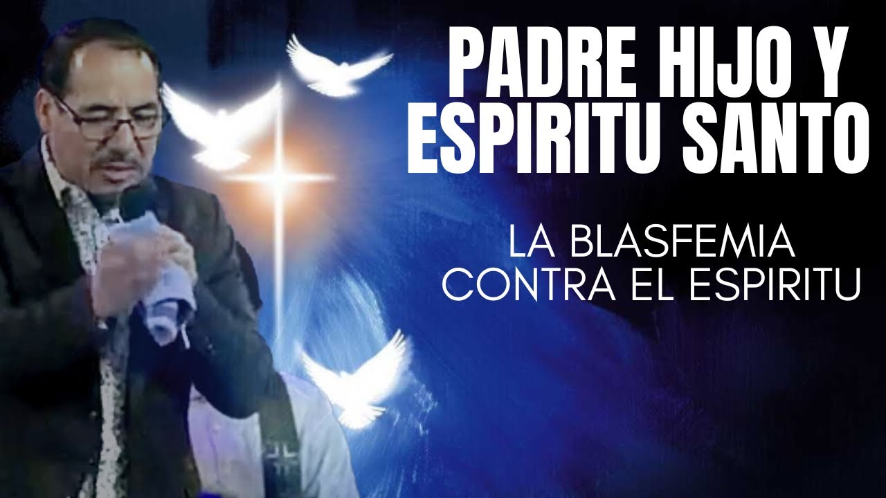 Padre, Hijo y Espíritu-La blasfemia contra el Espíritu Santo 
