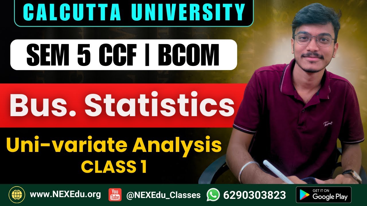 Uni- Variate Analysis | Business Statistics - Class 1 | Sem 5 BCom (H+G) | Calcutta University 