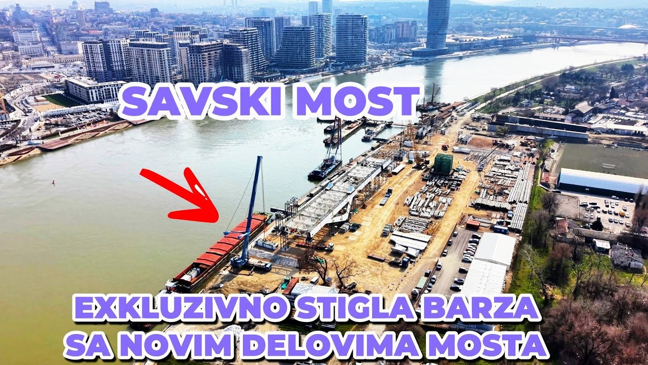 EXKLUZIVNO STIGLE BARZE SA NOVIM DELOVIMA SAVSKOG MOSTA NOVI RADOVI NA VISE LOKACIJA