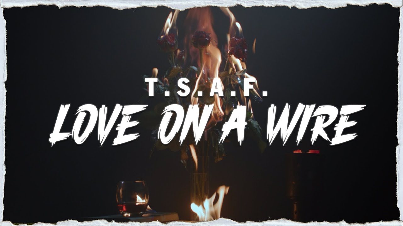 T.S.A.F. - Love on a Wire