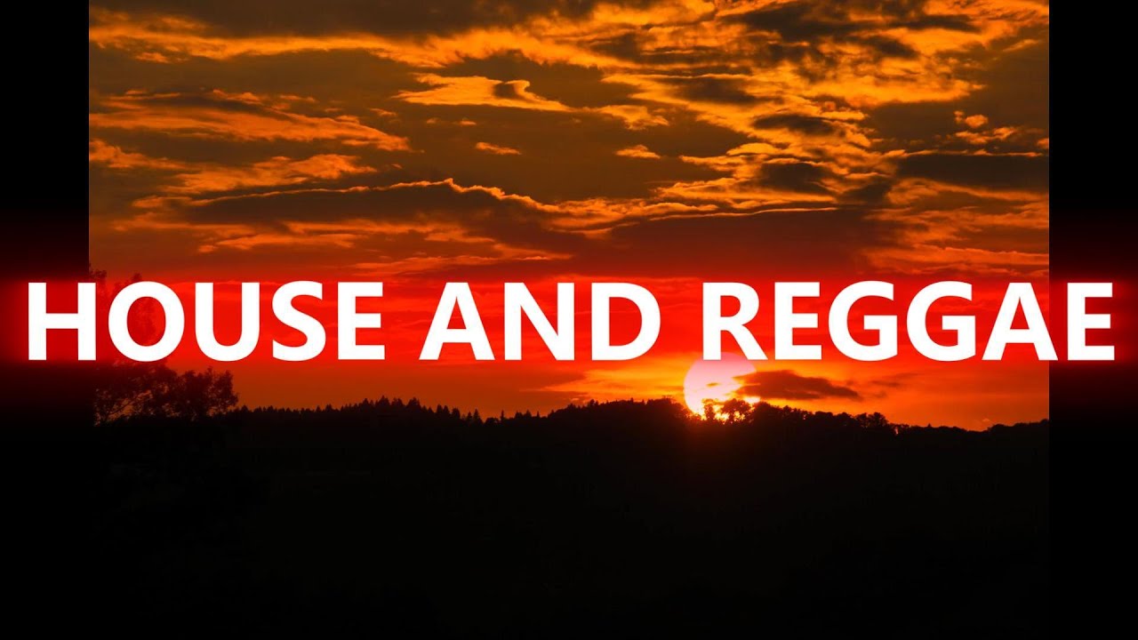 House and Reggae Music
