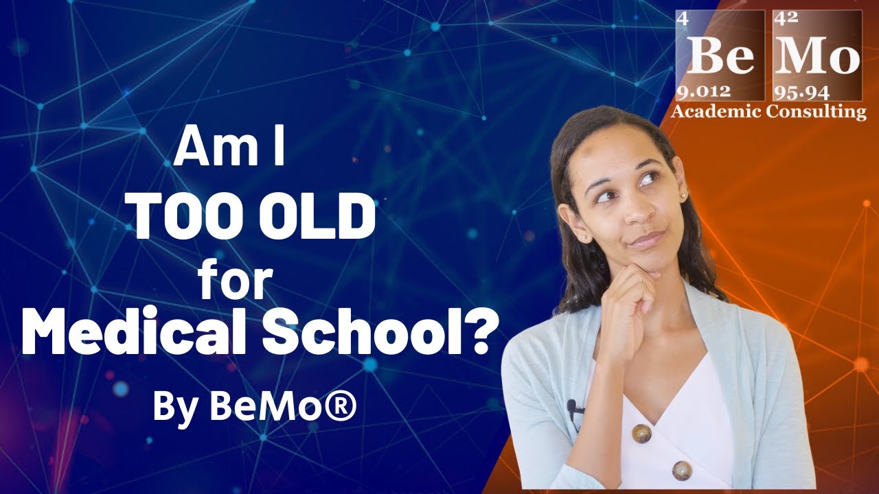 Am I Too Old For Medical School?  | BeMo Academic Consulting