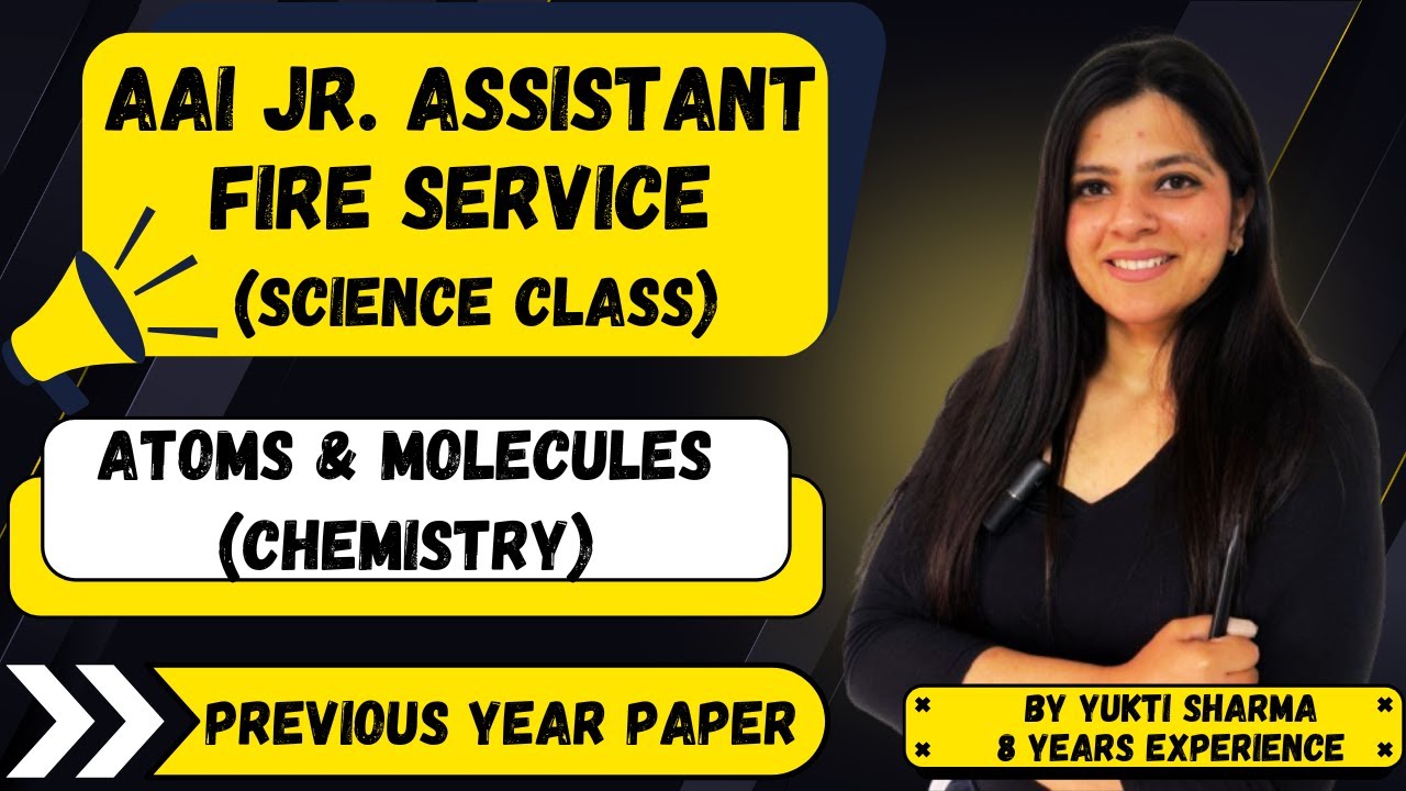 AAI JUNIOR ASSISTANT FIRE SERVICE EXAM PREPARATION 2025 || ATOMS & MOLECULES (CHEMISTRY) WITH PYQ ||