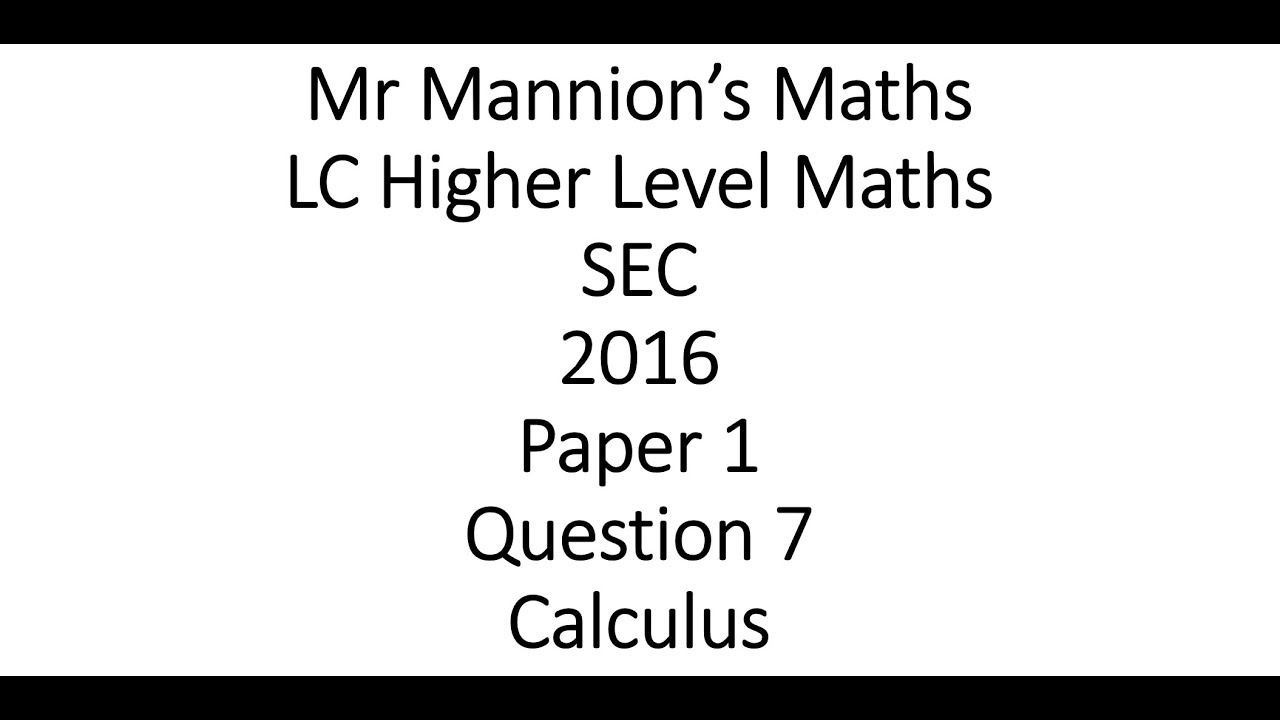 SEC 2016 Leaving Cert Higher Level Maths Paper 1 Question 7 Calculus