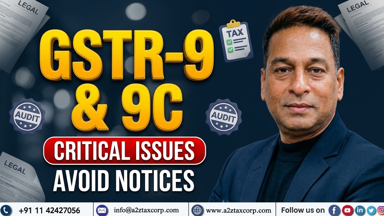 Overview and Issues in filing GSTR - 9 and GSTR - 9C - By Bimal Jain