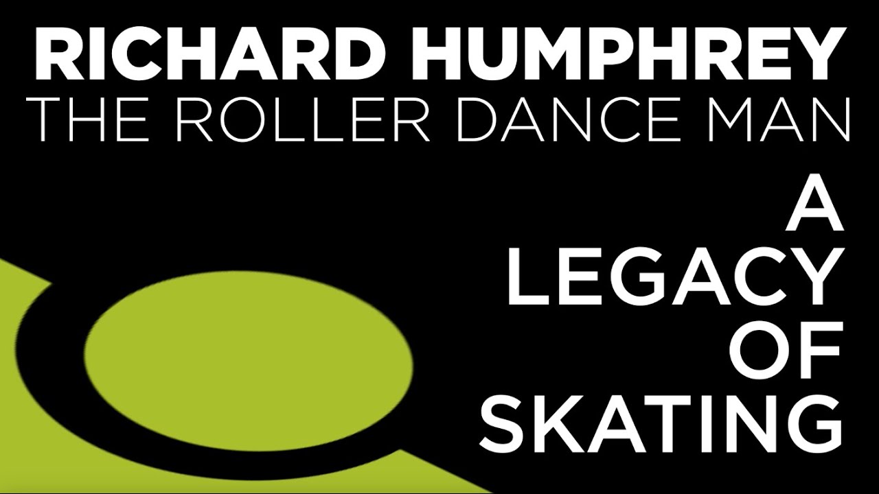 Richard Humphrey - A Legacy of Roller Skating