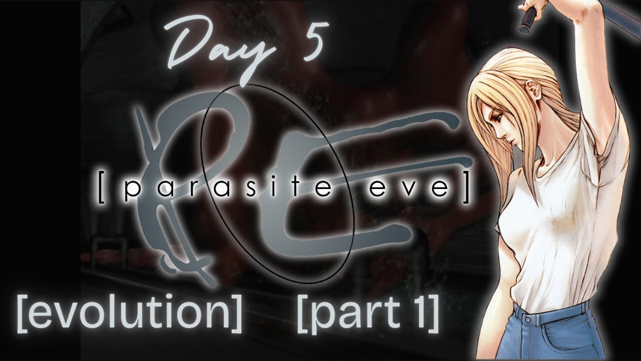 [PS One] Parasite Eve - Day 5: Evolution Part 1