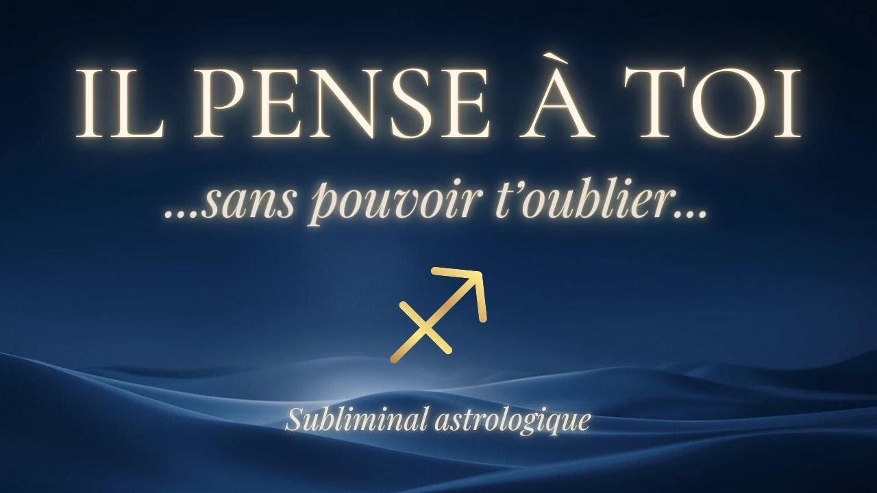 IL PENSE À TOI SANS POUVOIR T’OUBLIER ♐ Sagittaire | Subliminal astrologique amour (639 Hz)