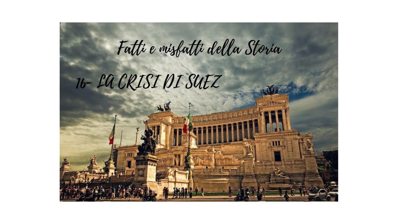 16- LA CRISI DI SUEZ / L'EGITTO DI NASSER E LA FINE DEL COLONIALISMO BRITANNICO E FRANCESE