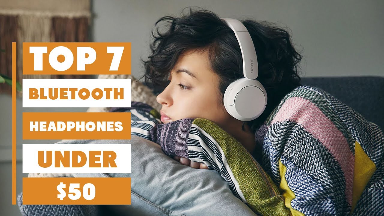 Top 7 Bluetooth Headphones Under $50 That Actually Deliver Amazing Sound