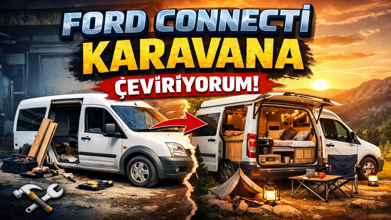 Karavan Yapımı 2026 - Ford Connecti Karavana Çeviriyoruz - Karavan Maliyetleri - PART 1