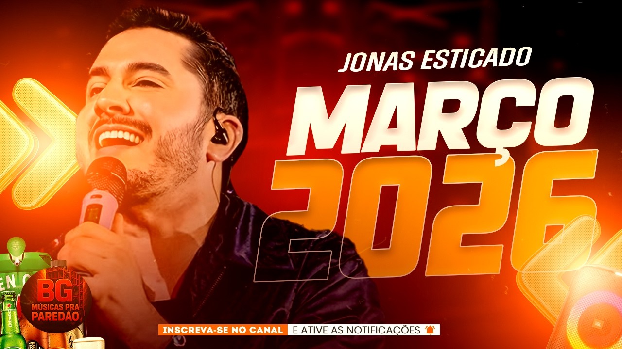 JONAS ESTICADO MARÇO 2026 | REPERTÓRIO ATUALIZADO | JONAS ESTICADO MÚSICAS NOVAS | MARÇO 2026