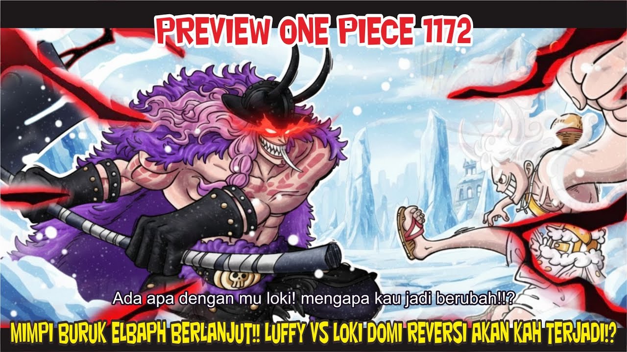 PREVIEW OP 1172 – MIMPI BURUK ELBAPH BERLANJUT!! LUFFY VS LOKI DOMI REVERSI AKAN TERJADI!?PREDIKSI