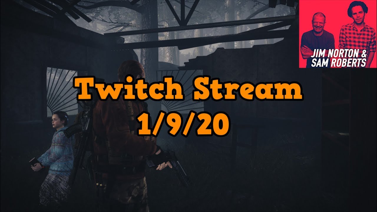 Twitch Stream Archive 1/9/20 Jim and Sam