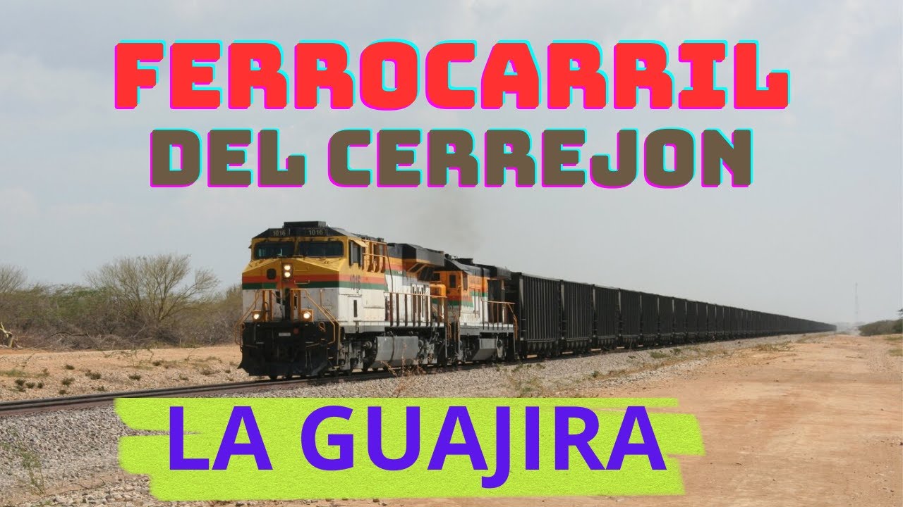TREN DEL CERREJON LA GUAJIRA COLOMBIA