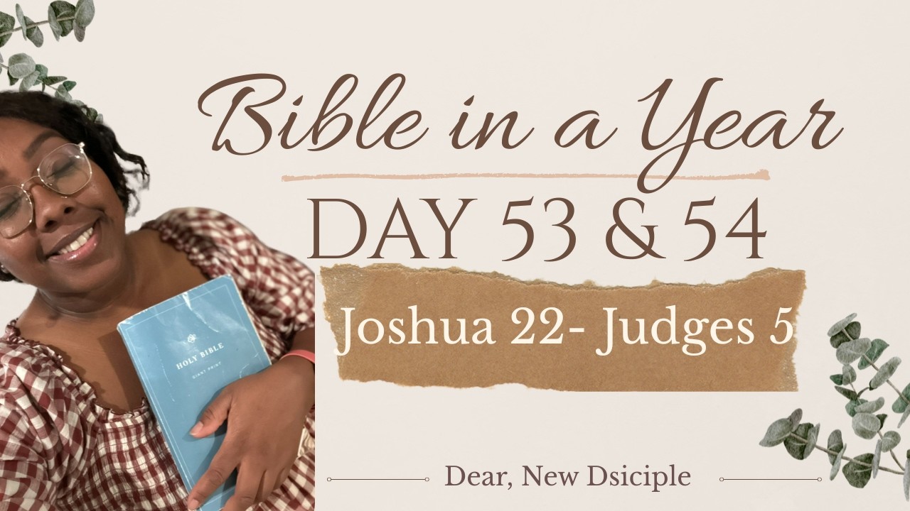 Bible In A Year | Day 53 & 54 | Joshua 22-Judges 5 | NLT