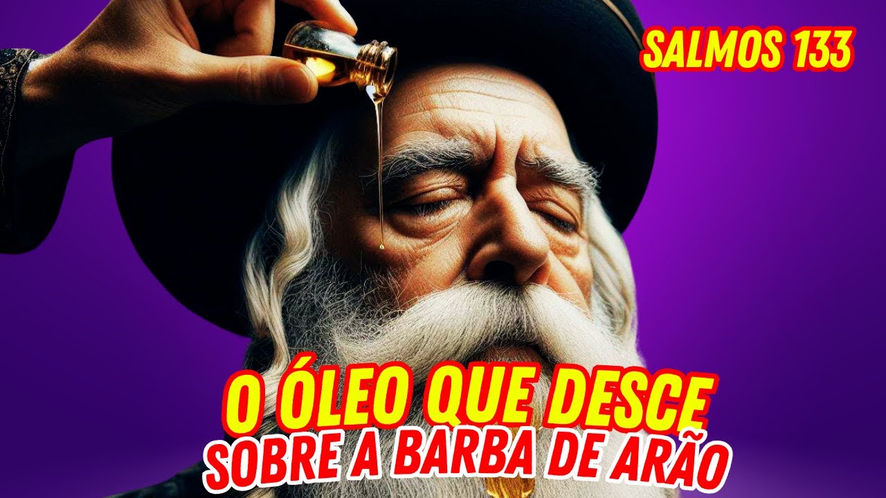 ARÃO, ÓLEO, BARBA, UNÇÃO, VESTES, HERMON - Entenda o Salmos 133 corretamente