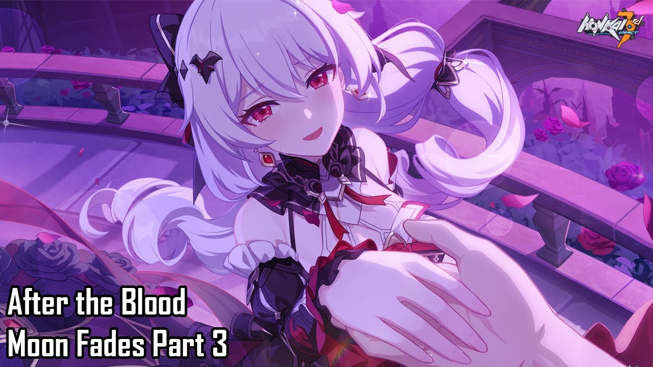 Honkai Impact 3rd Event After the Blood Moon Fades Part 3 (Captainverse Finale)