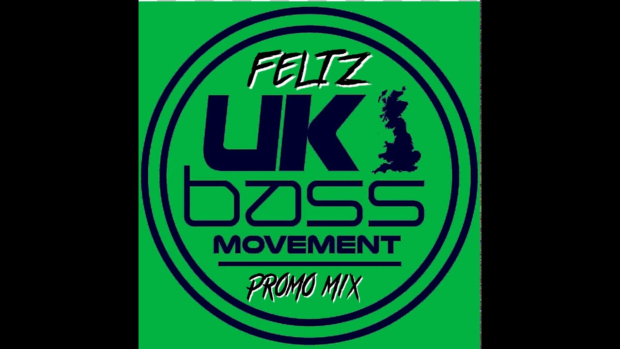 UK BASS MOVEMENT PROMO MIX-DJ FELTZ