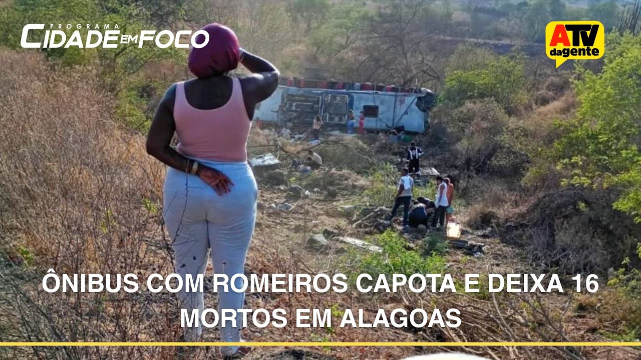 Ônibus com romeiros capota e deixa 16 mortos em Alagoas | AO VIVO | Cidade em Foco 04/02/2026