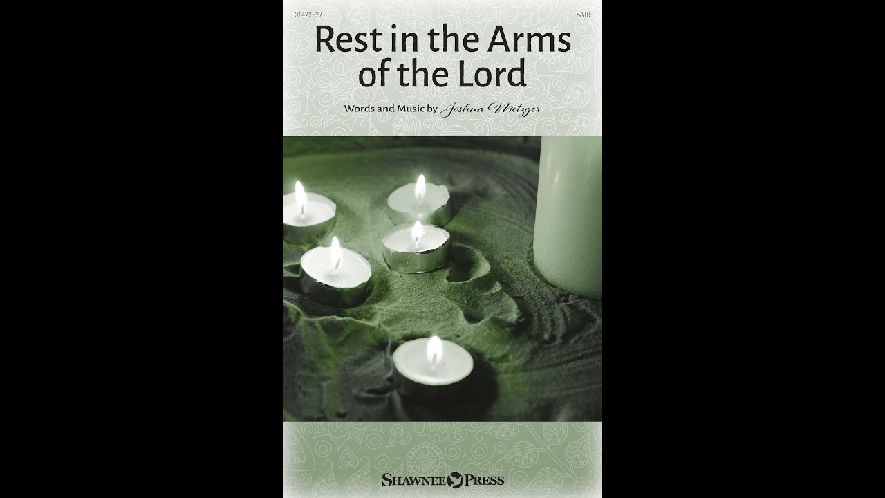REST IN THE ARMS OF THE LORD (SATB Choir) - by Joshua Metzger
