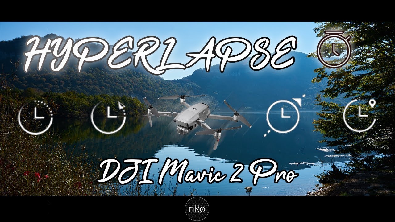 DJI Mavic 2 Pro - Les modes Hyperlapse!