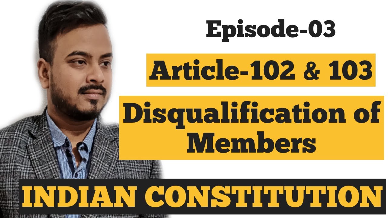 Article-102 & 103 | Disqualification of Membership | Indian Parliament | Indian Constitution |