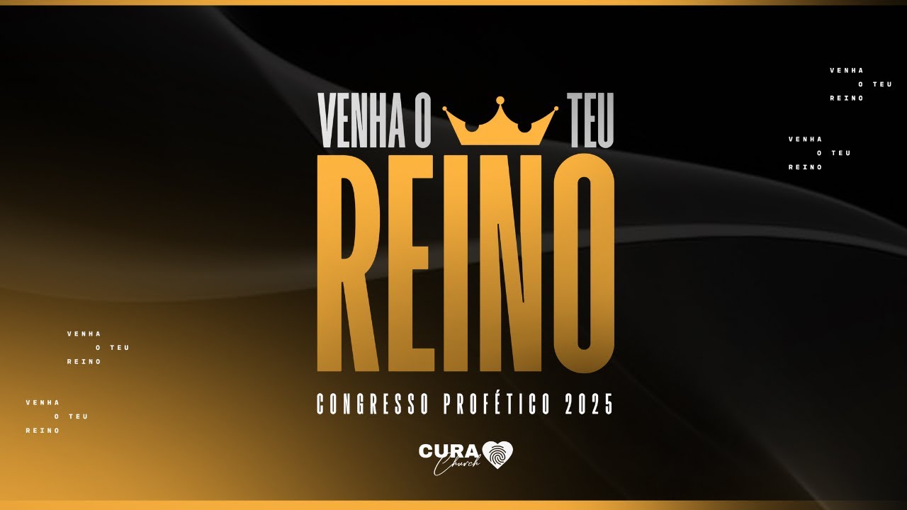 Congresso Prof&eacute;tico 2025 |  Venha O Teu Reino  | Cura Church  | 01/02/2025