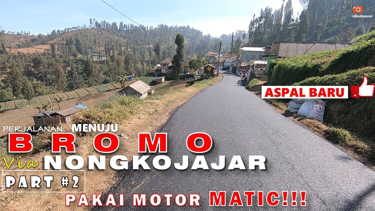 Ke Bromo Via NONGKOJAJAR [Part 2] - Perjalanan melewati WONOKIRTI menuju ke Penanjakan BROMO