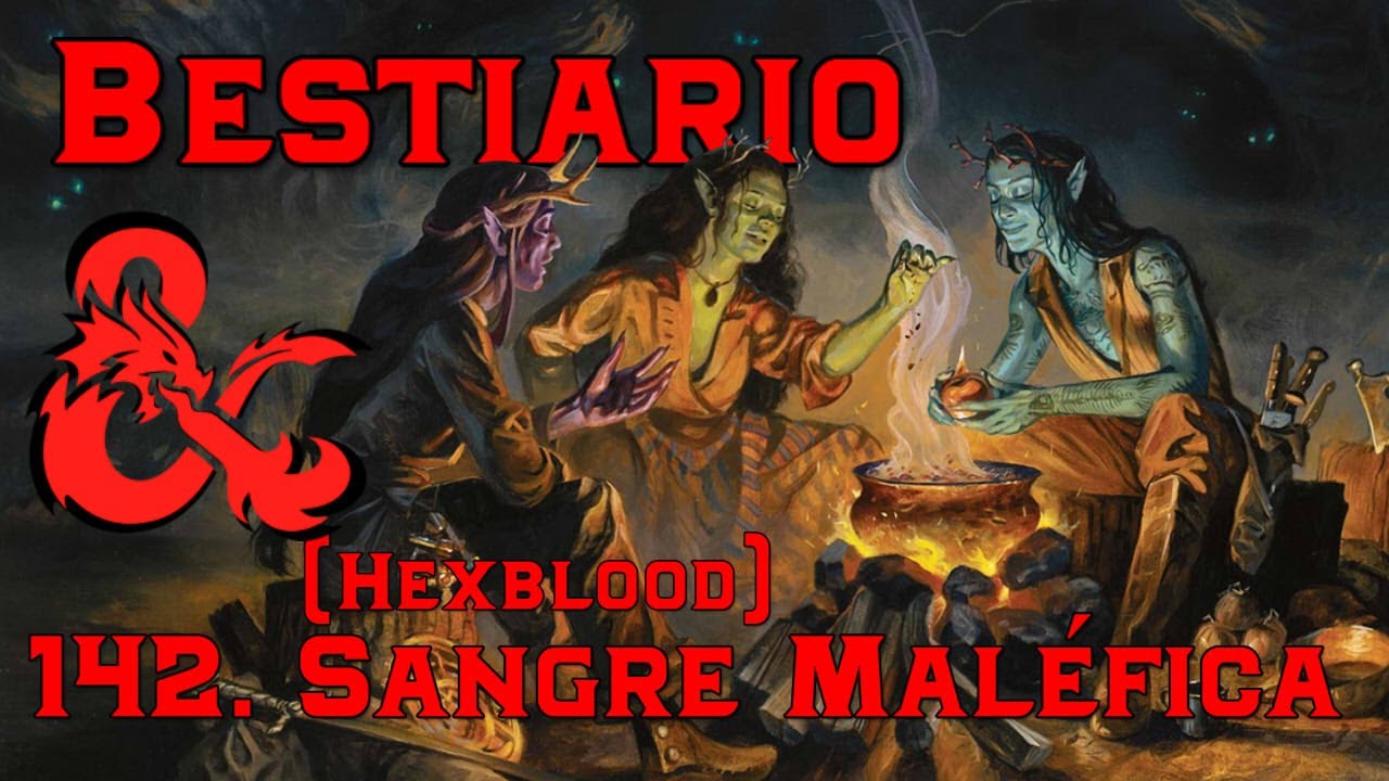 Bestiario Dragones y Mazmorras. Capítulo 142. Sangre Maléfica (Hexblood)