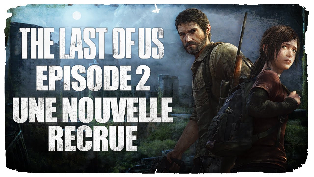 The Last of Us | Let's Play - Gameplay #02 [FR]