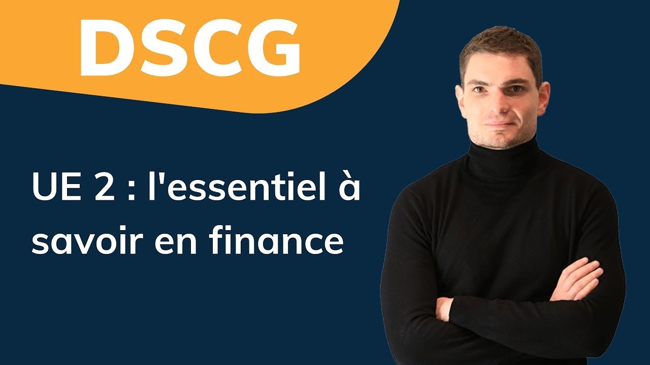 DSCG - UE 2 : l'essentiel à savoir en finance