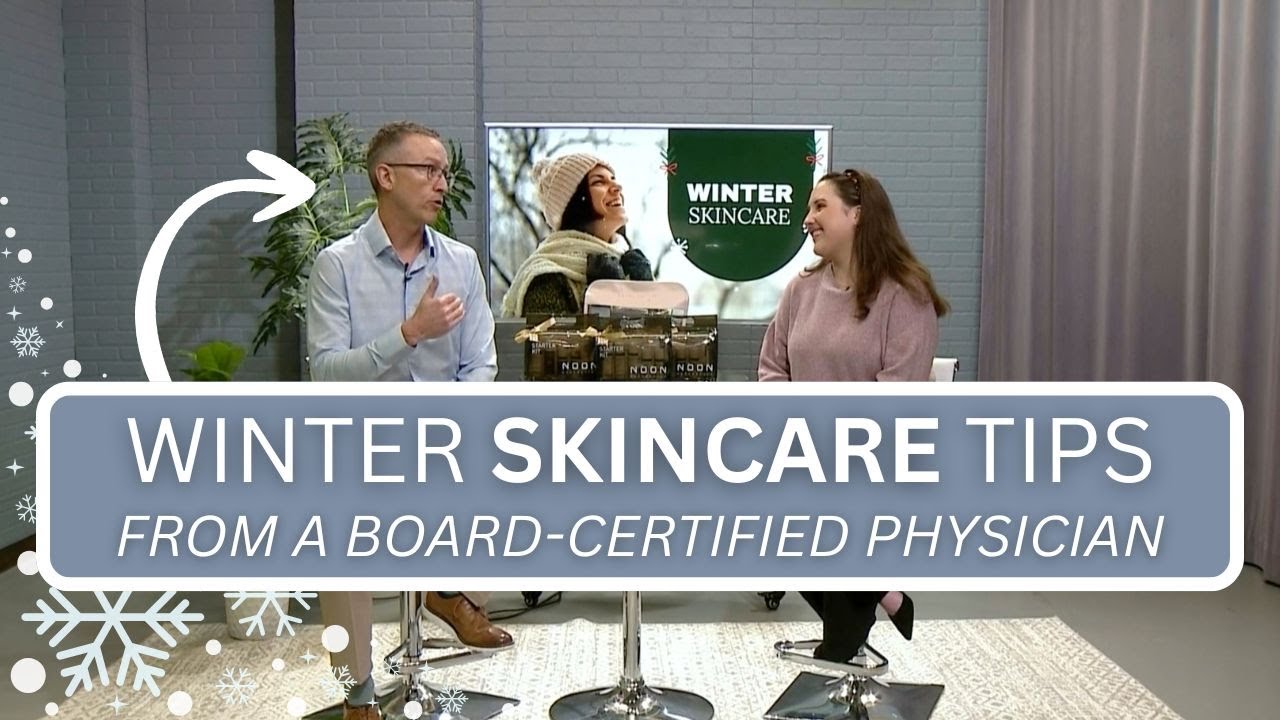 Winter Skincare Tips - From a Board-Certified Physician
