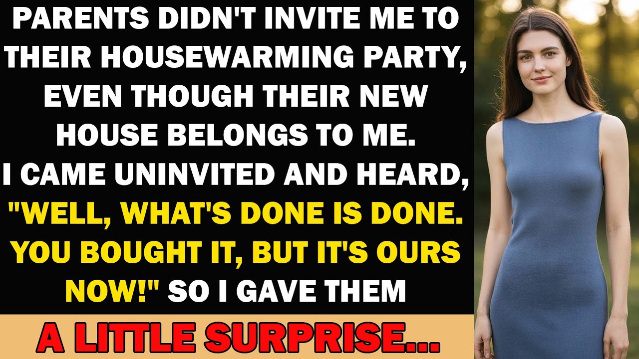 Parents Didn't Invite Me To Their Housewarming Party, Even Though Their New House Belongs To Me...