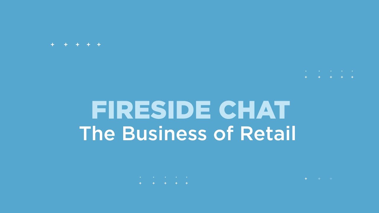 Fireside Chat: The Business of Retail