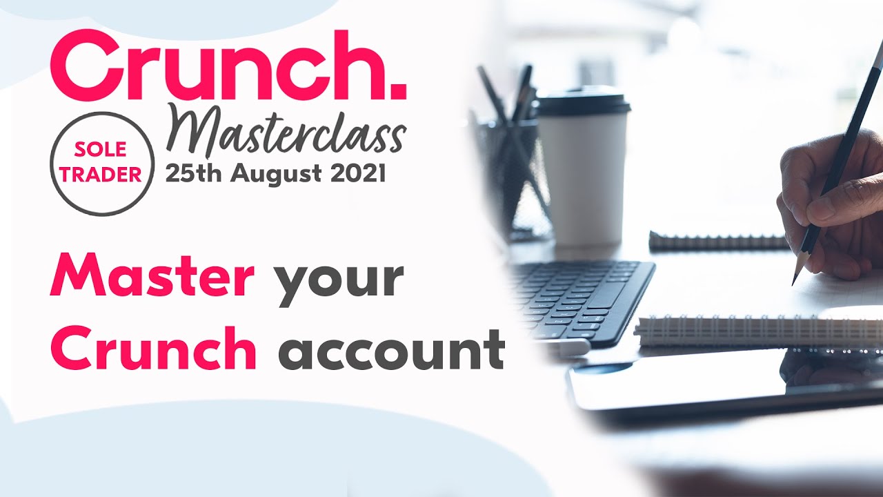 Crunch Software Masterclass for Sole Traders (Aug 2021) | Crunch