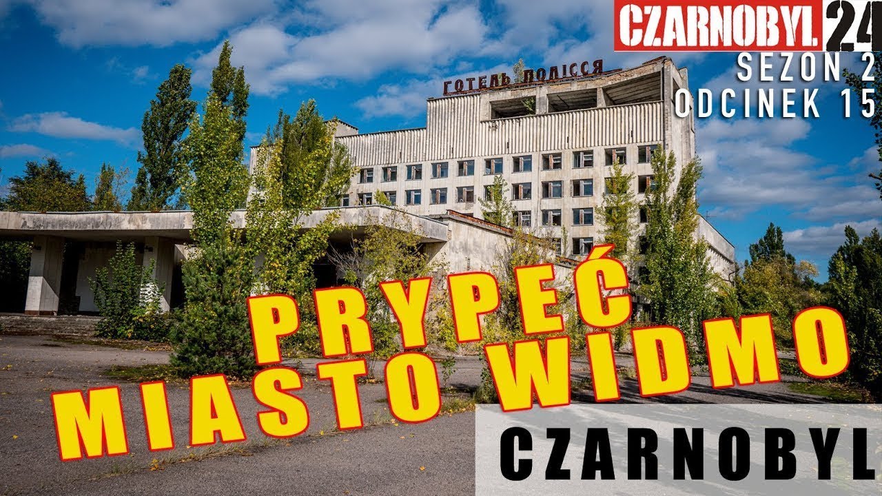 PRYPEĆ - MIASTO DUCHÓW - Czarnobyl