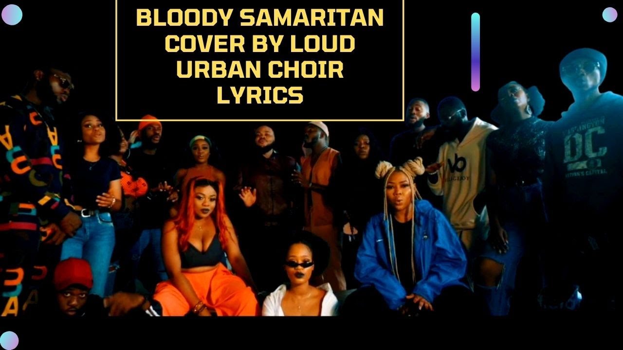 Bloody Samaritan - Loud Urban Choir (Ayra Starr ) Lyrics 2021 (looped version)