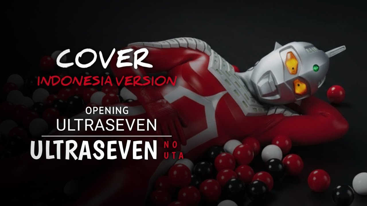 Opening Ultraseven Versi Indonesia 🇮🇩 | Ultraseven no Uta (Cover Nostalgia)