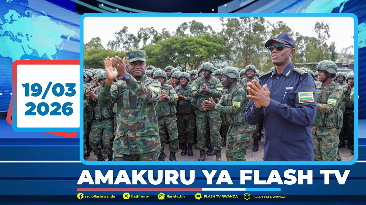 AMAKURU ARAMBUYE YA FLASH TV 19.03.2026