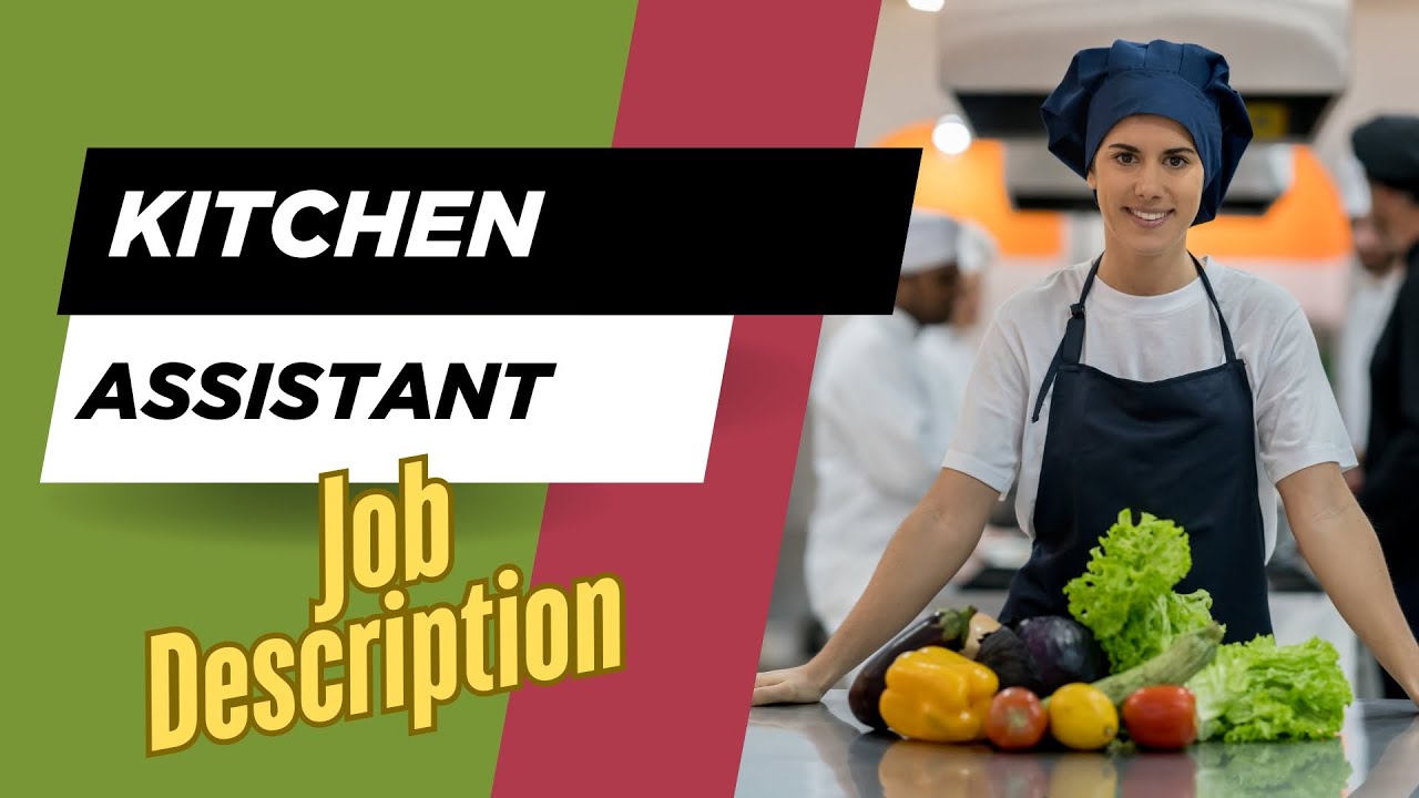 Job description of Kitchen Assistant - Role, Responsibilities & Skills