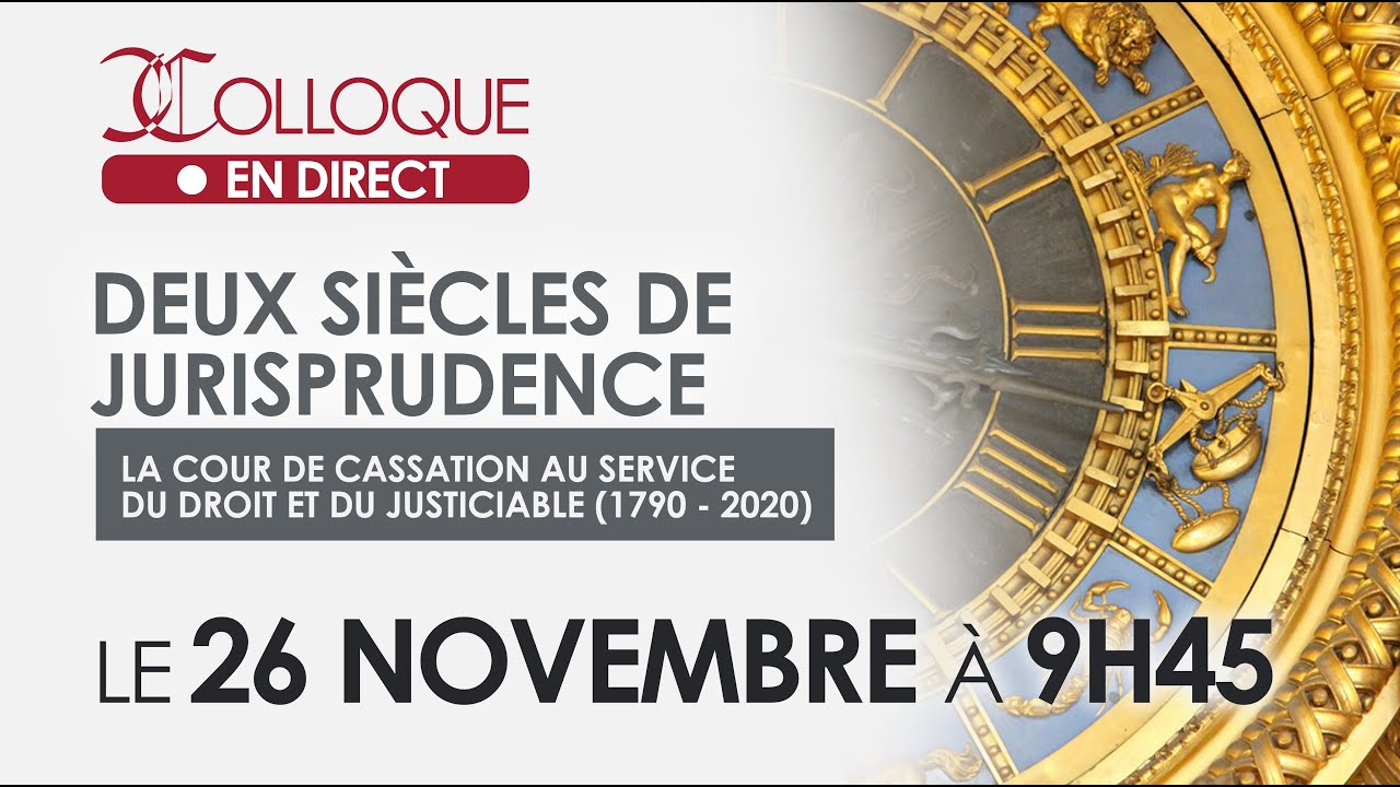 Deux siècles de Jurisprudence : La Cour de cassation au service du droit et du justiciable (1/2)
