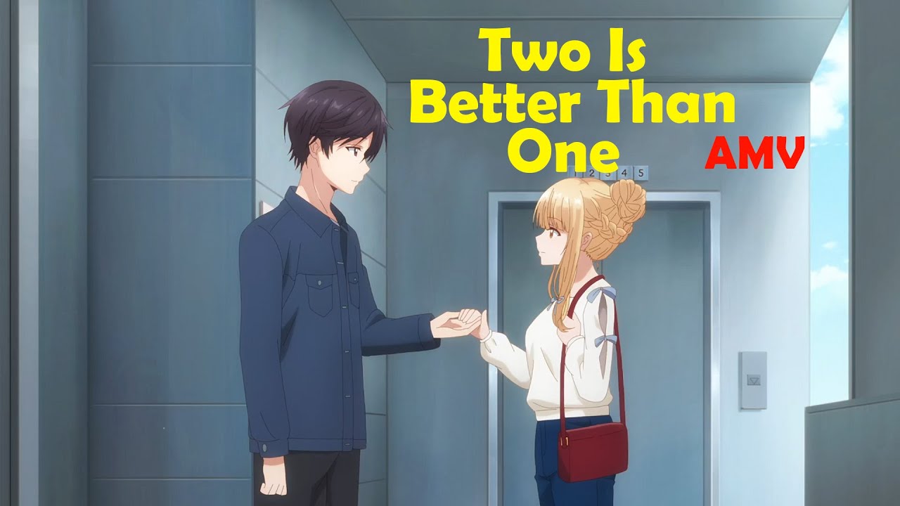 The Angel Next Door Spoils Me Rotten「AMV」Two Is Better Than One