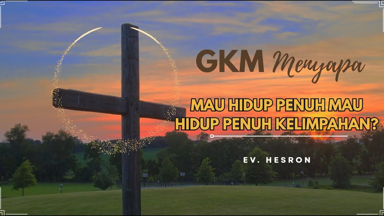 GKM Menyapa - Mau hidup penuh kelimpahan?