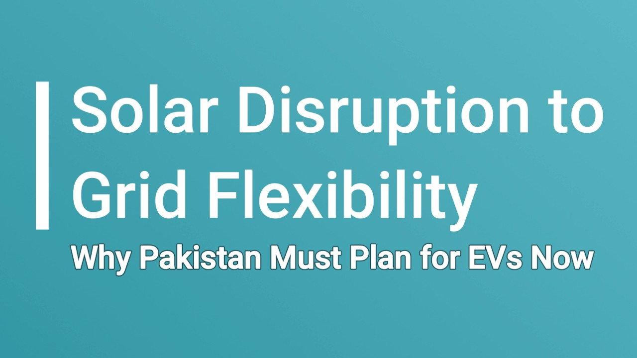 From Solar Disruption to Grid Flexibility: Why Pakistan Must Plan for EVs and Vehicle-to-Grid Now