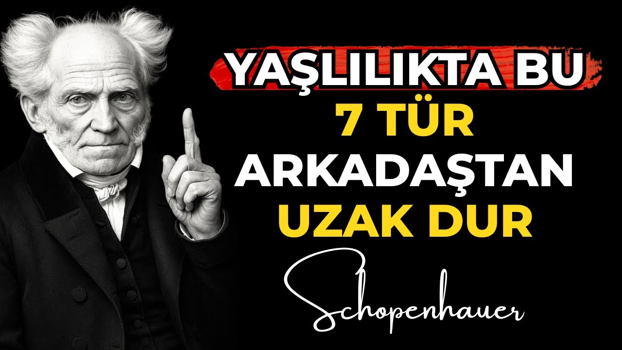 Yaşlılıkta uzak durulması gereken 7 arkadaş türü. Arthur Schopenhauer