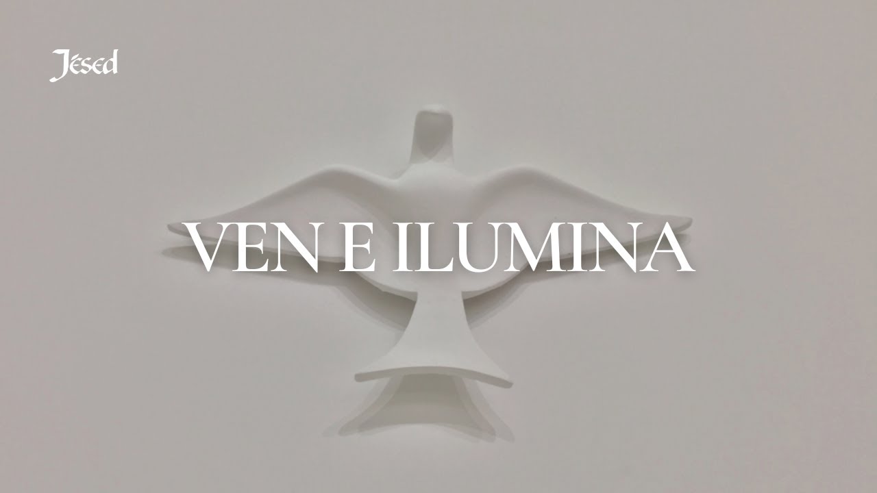 Ven e ilumina - Jésed