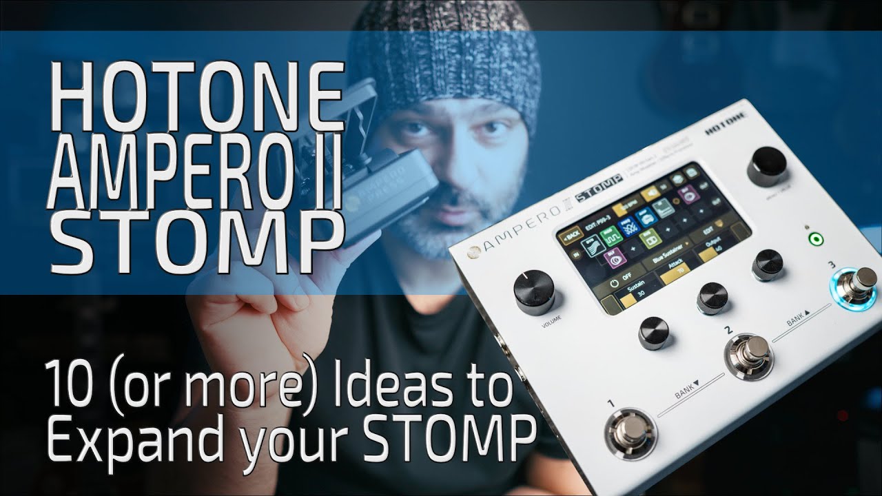 How to expand the CONTROLS on your HOTONE AMPERO II STOMP - 10 ideas (or more) | Deep Dive