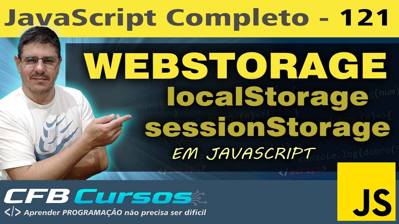 WebStorage, localStorage e SessionStorage em Javascript - Curso de Javascript - Aula 121