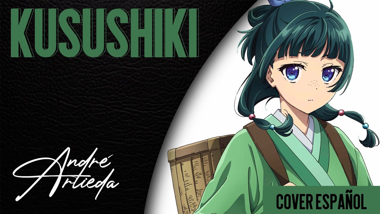 Kusuriya no Hitorigoto OP 4 | KUSUSHIKI | André - A! (Cover Español Latino)